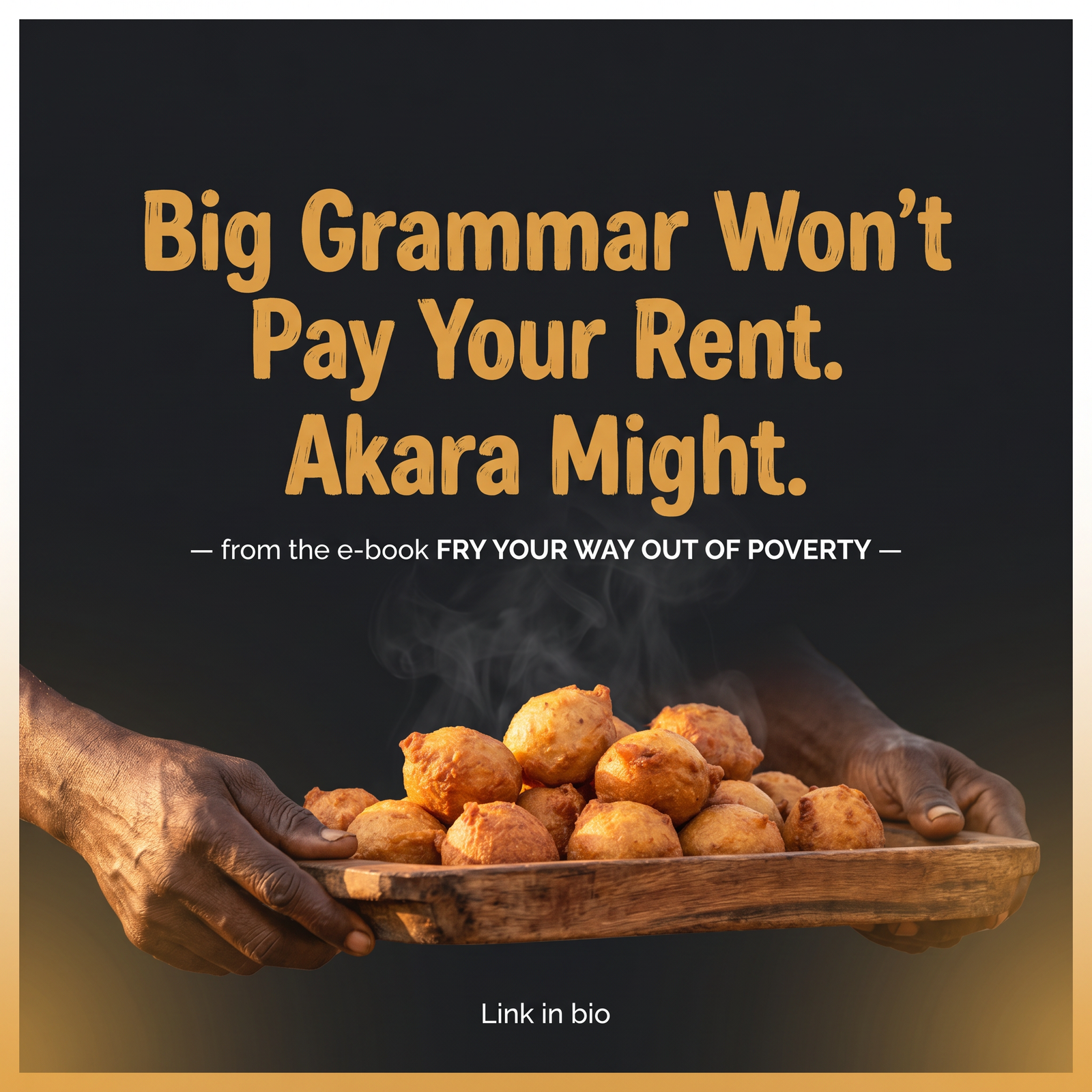 FRY YOUR WAY OUT OF POVERTY