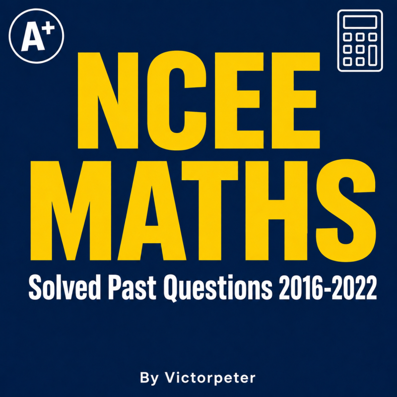 NCEE Maths Past Questions 2016-2022 Solved PDF - A+ Edition